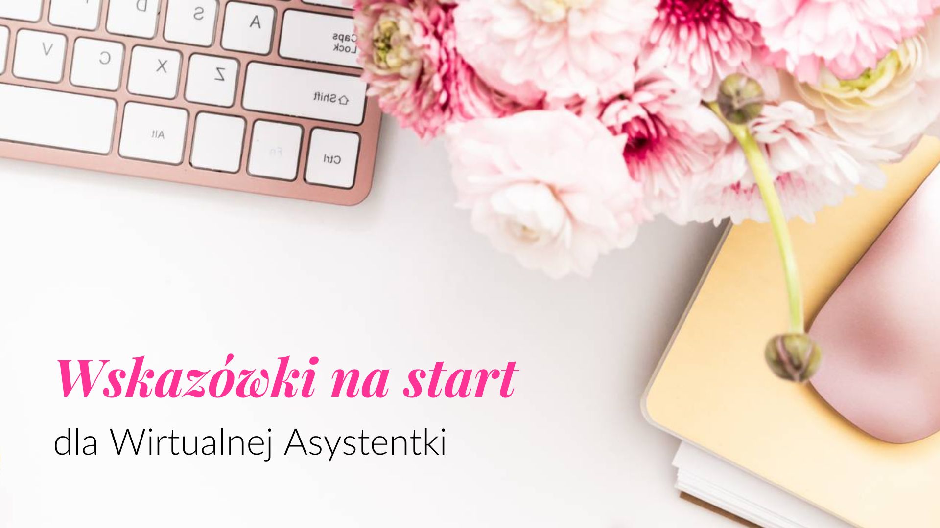 Read more about the article 10 wskazówek na start dla Wirtualnej Asystentki